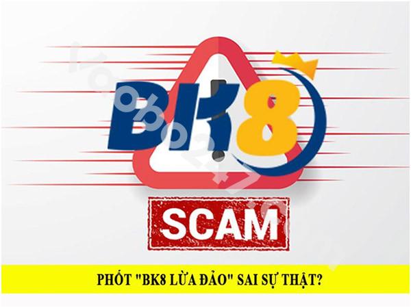 BK8 dính phốt lừa đảo gì? 