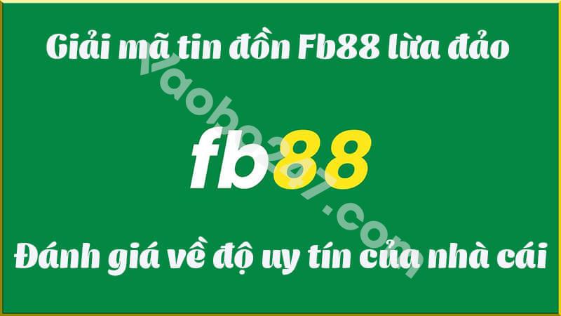 Có đúng là FB88 lừa đảo hay không? 