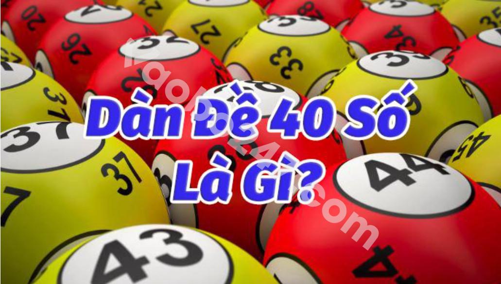 Dàn đề 40 số là gì?