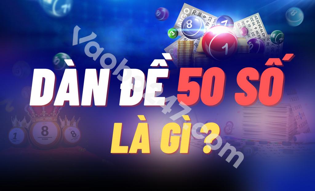 Dàn đề 50 số là gì? 