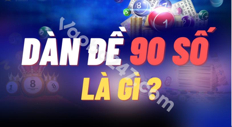 Dàn lô đề 90 số là gì? 