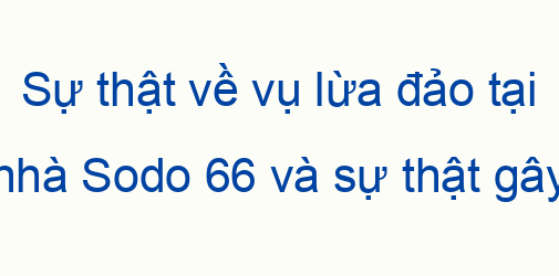 Sodo66 lừa đảo, quỵt tiền người chơi có thật không?