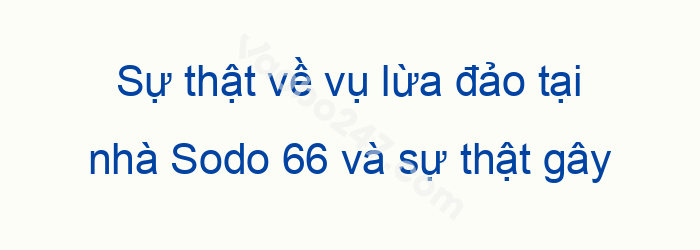 Nhà cái Sodo66 vướng phải tin đồn lừa đảo do đâu? 