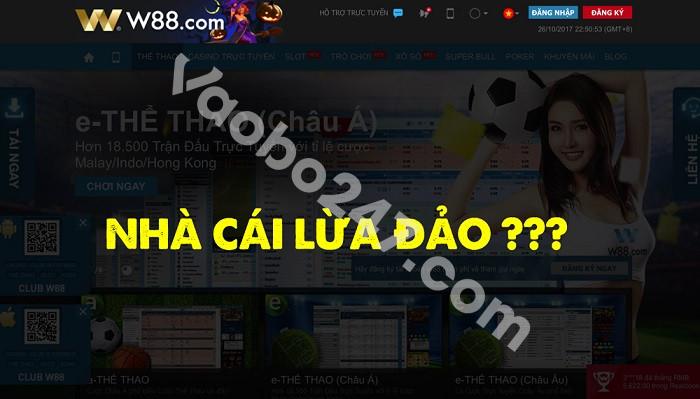 Vì sao có nguồn tin W88 lừa đảo?