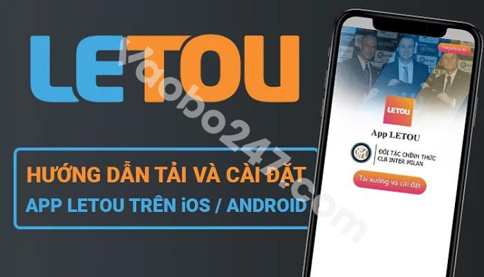 Tải App của nhà cái Letou cần điều kiện gì 