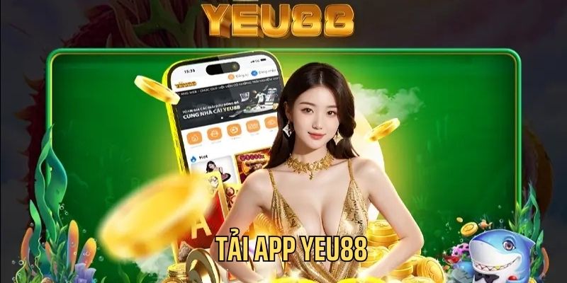 Tải app cá cược tại nhà cai Yeu88 không hề khó